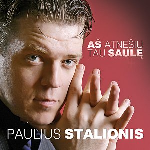 Albumo Paulius Stalionis - Aš atnešiu tau saulę viršelis